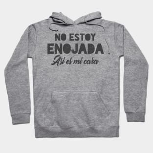 No estoy enojada, asi es mi cara Hoodie